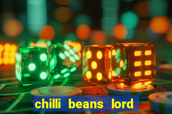 chilli beans lord of the rings